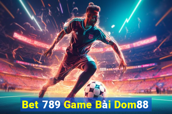 Bet 789 Game Bài Dom88