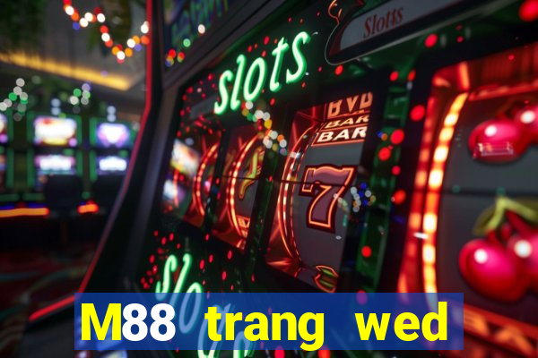 M88 trang wed đầy xổ số