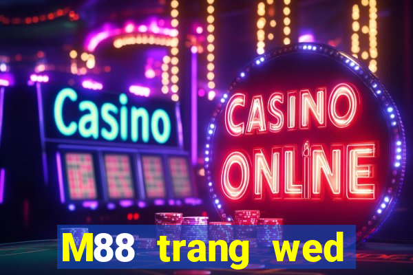 M88 trang wed đầy xổ số