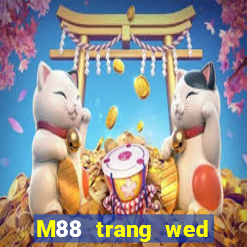 M88 trang wed đầy xổ số