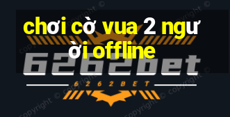 chơi cờ vua 2 người offline