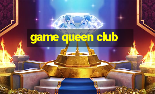 game queen club