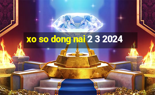 xo so dong nai 2 3 2024