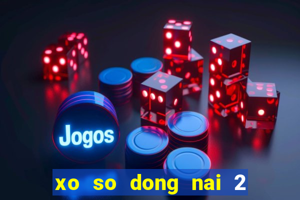 xo so dong nai 2 3 2024