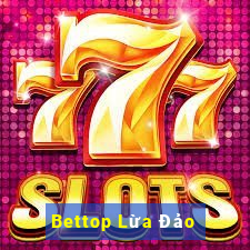 Bettop Lừa Đảo