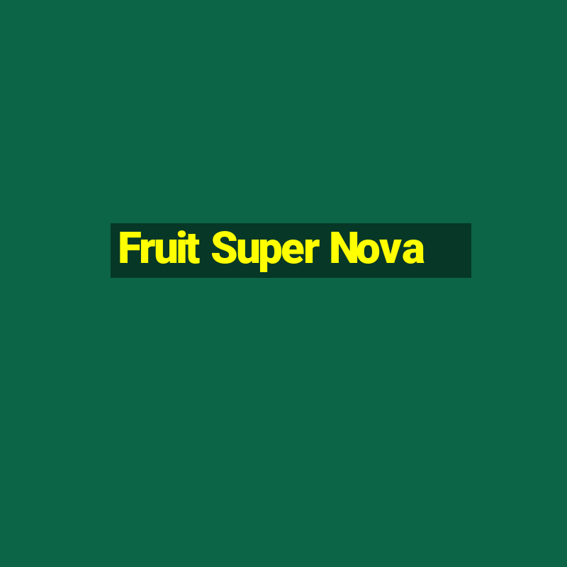 Fruit Super Nova