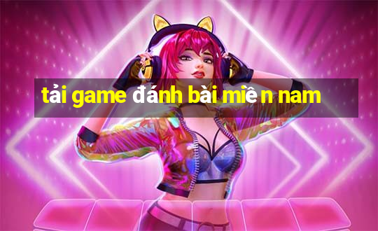 tải game đánh bài miền nam