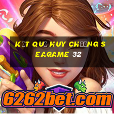 kết quả huy chương seagame 32