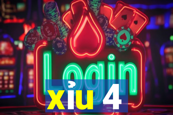 xỉu 4