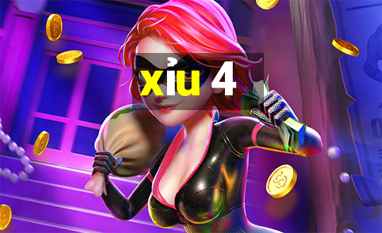 xỉu 4