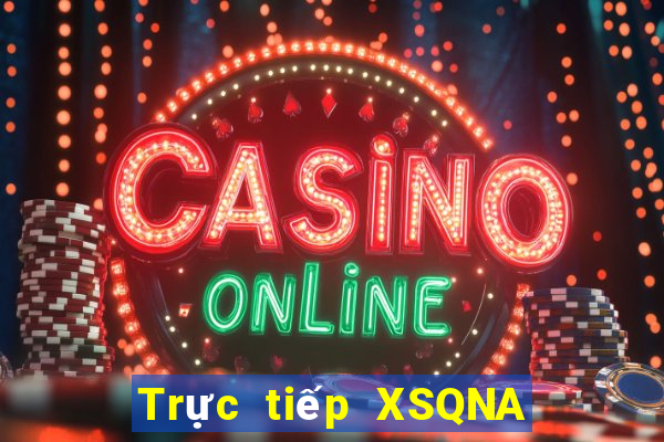 Trực tiếp XSQNA Thứ 2