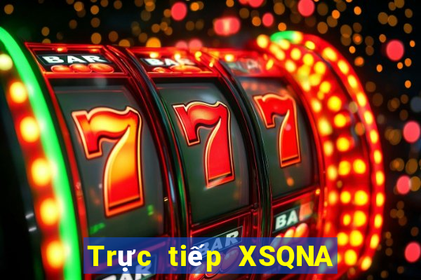 Trực tiếp XSQNA Thứ 2