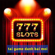 tai game danh bai moi