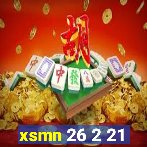 xsmn 26 2 21