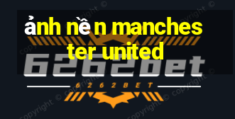 ảnh nền manchester united