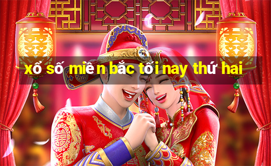 xổ số miền bắc tối nay thứ hai