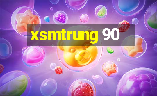 xsmtrung 90