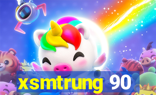 xsmtrung 90