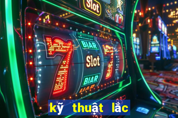 kỹ thuật lắc bầu cua