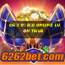 chơi cờ bạc online luôn thua