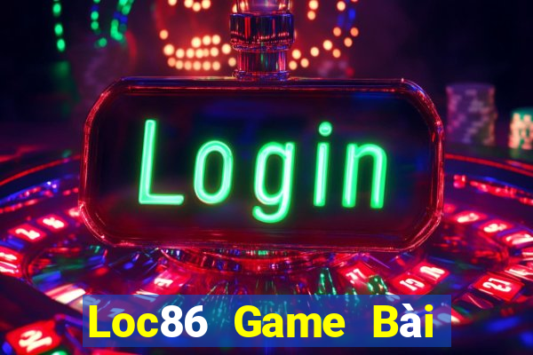 Loc86 Game Bài Đổi Thưởng Trực Tuyến