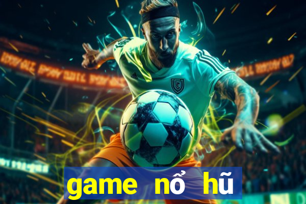 game nổ hũ đổi thưởng ios