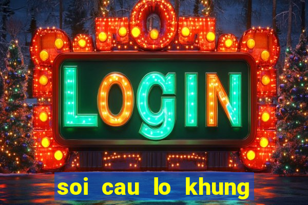 soi cau lo khung 5 ngay