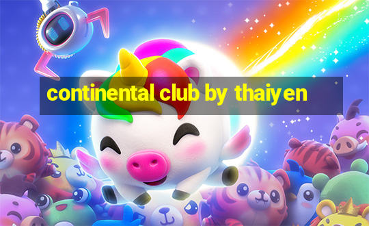 continental club by thaiyen