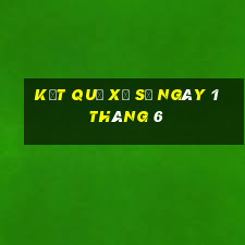 kết quả xổ số ngày 1 tháng 6