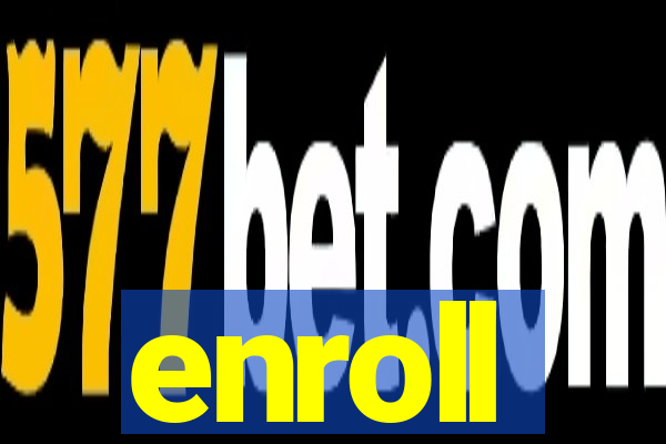 enroll