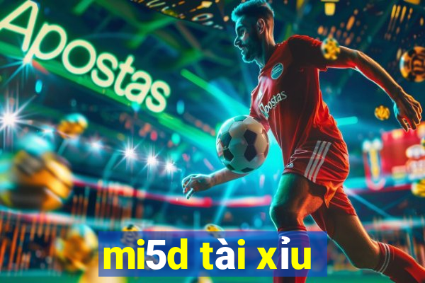 mi5d tài xỉu