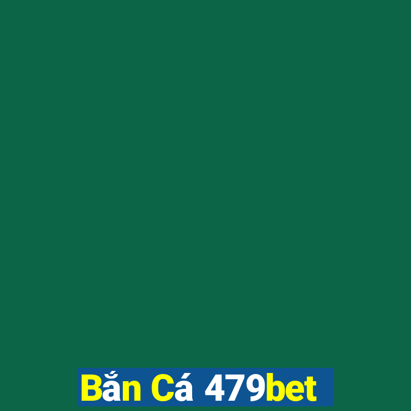 Bắn Cá 479bet