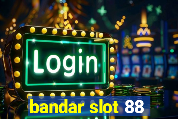 bandar slot 88