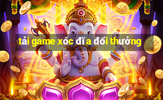 tai game xoc dia doi thuong