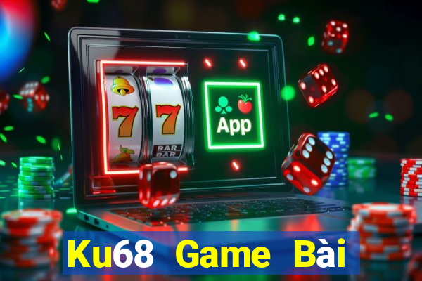 Ku68 Game Bài Nổ Hũ Uy Tín