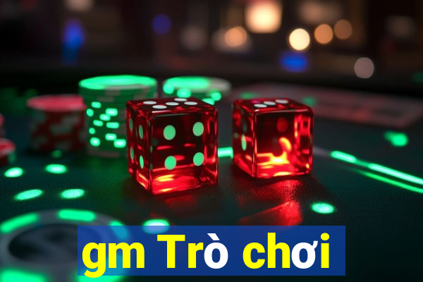 gm Trò chơi