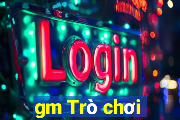 gm Trò chơi