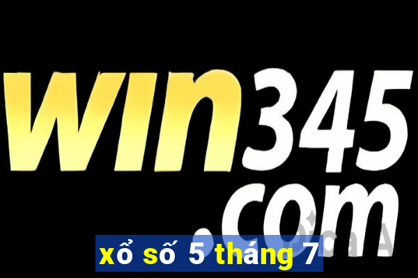 xổ số 5 tháng 7