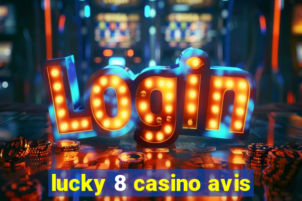 lucky 8 casino avis