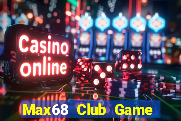 Max68 Club Game Bài Offline