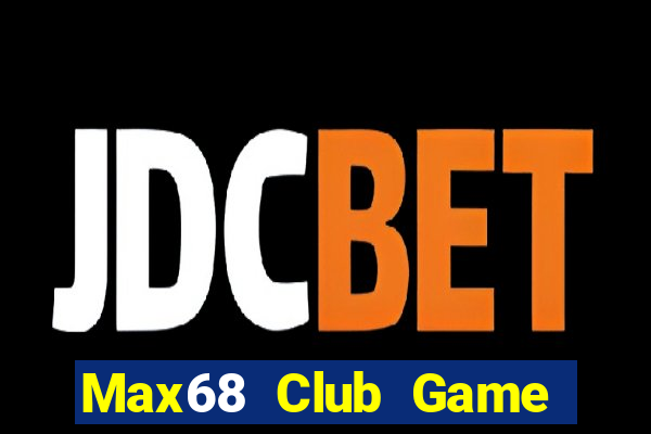 Max68 Club Game Bài Offline