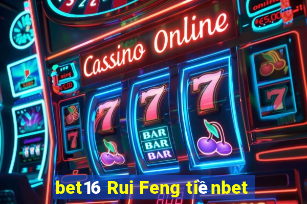 bet16 Rui Feng tiềnbet