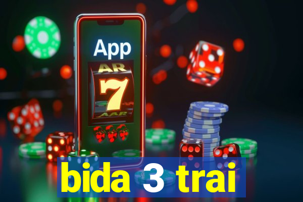 bida 3 trai