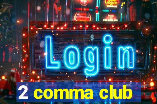 2 comma club