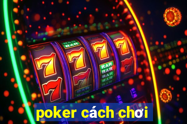 poker cách chơi