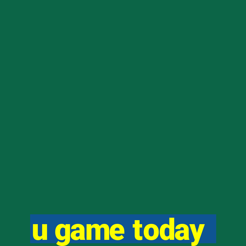 u game today