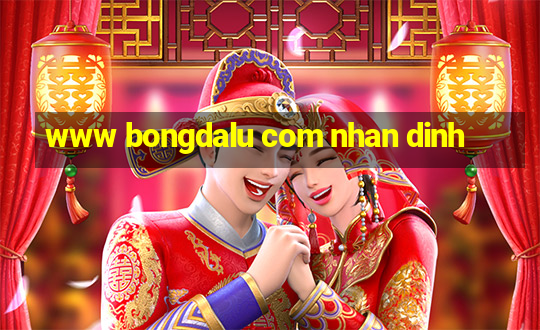 www bongdalu com nhan dinh