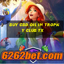 buy cbd oil in trophy club tx