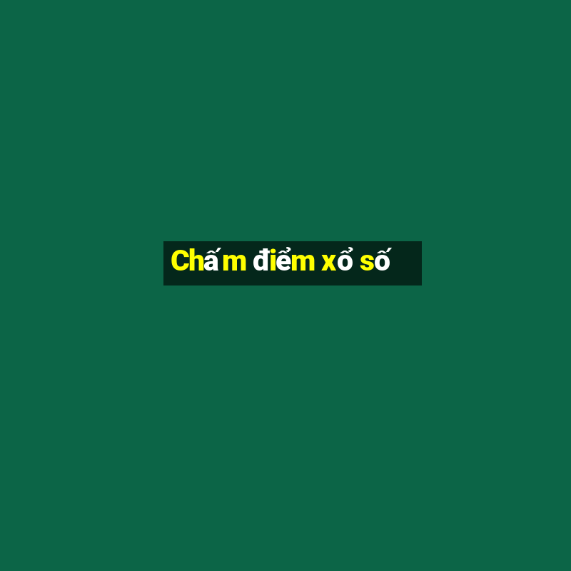 Chấm điểm xổ số