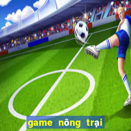 game nông trại tren zing